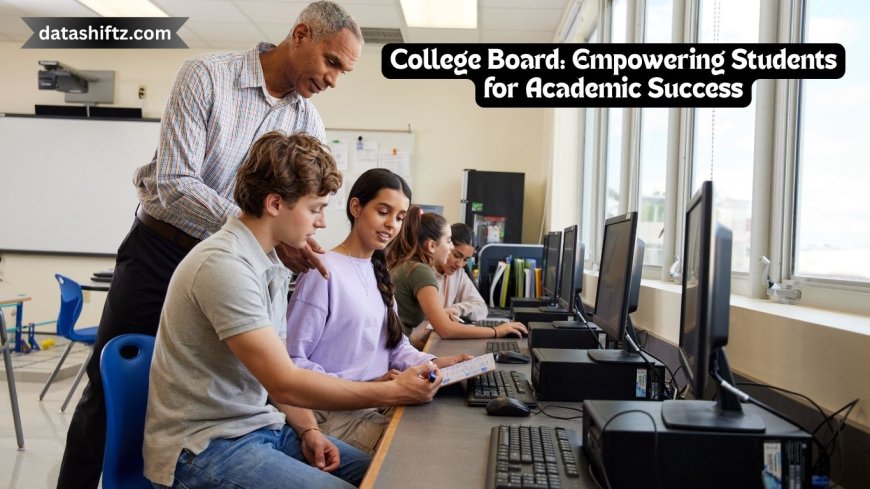 College Board: Empowering Students for Academic Success