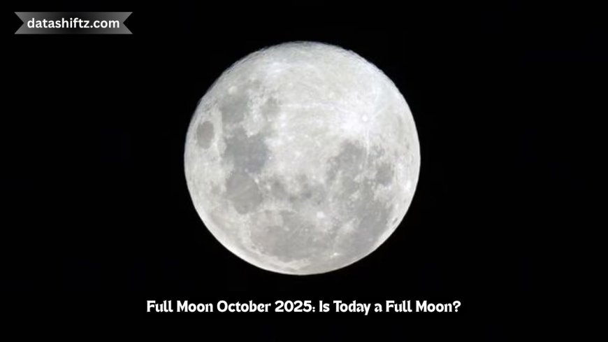 Full Moon October 2025: Is Today a Full Moon?