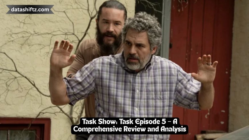 Task Show: Task Episode 5 – A Comprehensive Review and Analysis