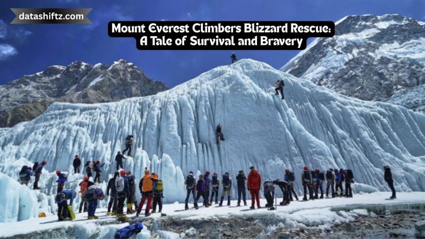 Mount Everest Climbers Blizzard Rescue: A Tale of Survival and Bravery