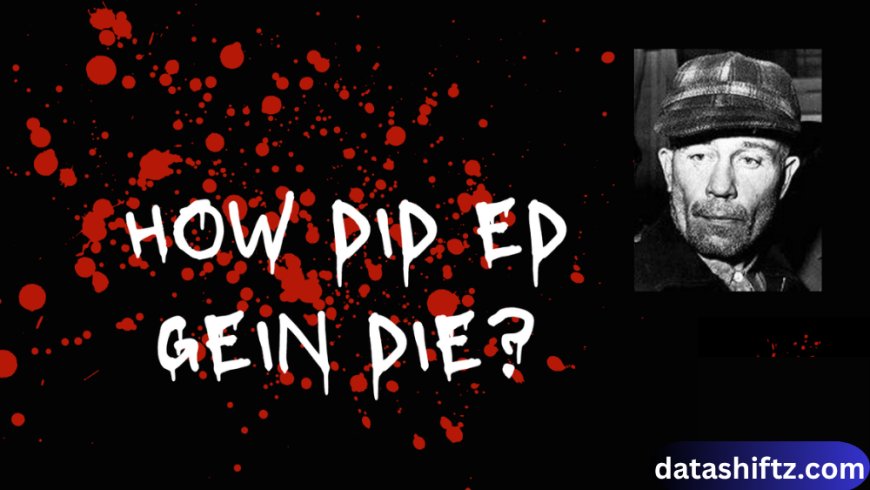 Did Ed Gein Really Kill His Brother? Exploring the Dark History