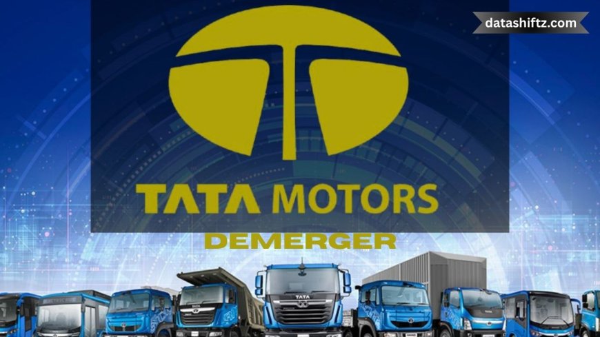 Tata Motors Demerger: A Strategic Move for Future Growth