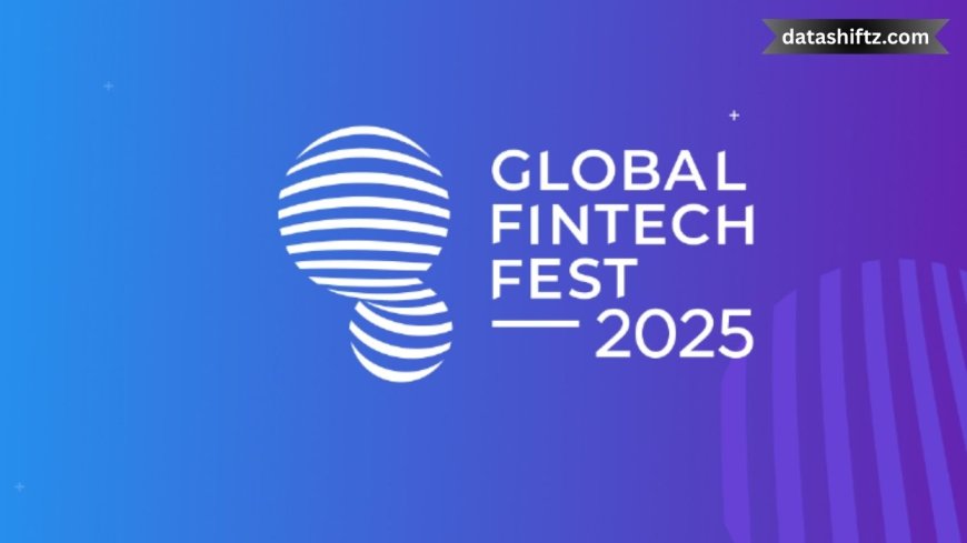 Global Fintech Fest 2025: Charting the Future of Finance